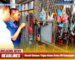 Maruli Siahaan Apresiasi Tindakan Tegas Kanwil Pemasyarakatan Sumatera Utara di Rutan Kabanjahe